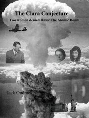 The Clara Conjecture : Two Women Denied Hitler The Atomic Bomb cover image cdn