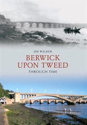 Berwick Upon Tweed Through Time cover image cdn