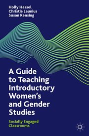 A Guide to Teaching Introductory Women's and Gender Studies : Socially Engaged Classrooms cover image cdn