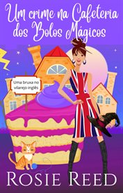 Um crime na cafeteria dos Bolos Mágicos : Um Divertido E Aconchegante Mistério Paranormal Com Uma Pitada De Romance! cover image cdn