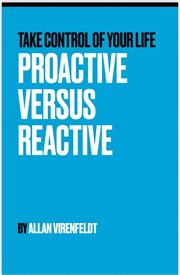 Proactive versus Reactive : Take Control Of Your Life cover image cdn