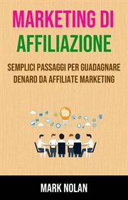 Marketing Di Affiliazione: Semplici Passaggi per Guadagnare Denaro Da Affiliate Marketing : Preparate Le Finanze cover image cdn