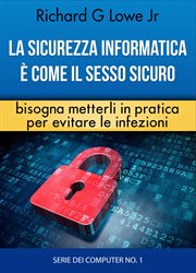 La sicurezza informatica è come il sesso sicuro bisogna metterli in pratica per evitare le infezioni cover image cdn
