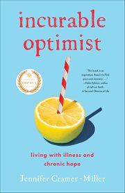 Incurable Optimist : Living With Illness And Chronic Hope cover image cdn