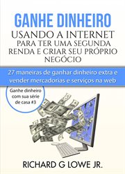 Ganhe dinheiro usando a Internet para ter uma segunda renda e criar seu próprio negócio cover image cdn