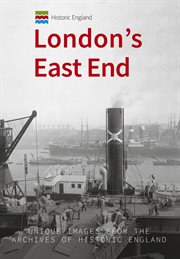 Historic England: London's East End : Unique Images From The Archives Of Historic England cover image cdn