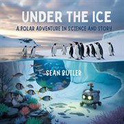 Under the Ice : A Polar Adventure In Science And Story cover image cdn