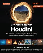 VFX Made Easy With Houdini : A Mesmerizing Journey Into Procedural Modeling, Simulations, Visual Effects, And Rendering cover image cdn