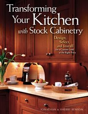 Transforming Your Kitchen With Stock Cabinetry : Design, Select, And Install For A Custom Look At The Right Price cover image cdn