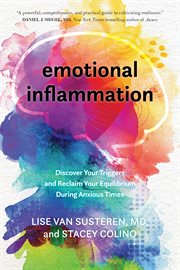 Emotional Inflammation : Discover Your Triggers and Reclaim Your Equilibrium During Anxious Times cover image cdn