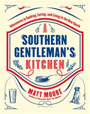 Southern Living a Southern Gentleman's Kitchen : Adventures In Cooking, Eating, And Living In The New South cover image cdn