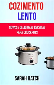 Cozimento Lento: Novas E Deliciosas Receitas Para Crockpots cover image cdn