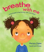 Breathe With Me : Using Breath to Feel Strong, Calm, and Happy cover image cdn