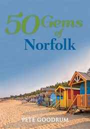 50 Gems of Norfolk : The History & Heritage Of The Most Iconic Places cover image cdn