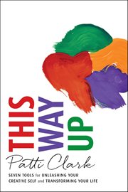 This Way Up : Seven Tools For Unleashing Your Creative Self And Transforming Your Life cover image cdn