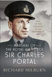 Marshal of the Royal Air Force Sir Charles Portal : One Of The Greatest Allied Leaders Of Ww2 cover image cdn