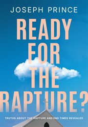 Ready for the Rapture? : Truths About The Rapture And End Times Revealed cover image cdn