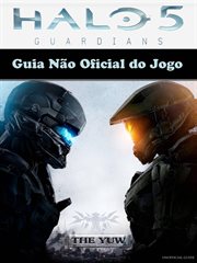 Guia Não Oficial do Jogo Halo 5 Guardians cover image cdn