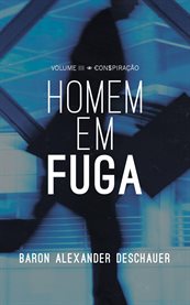 Volume III - Conspiração - Homem Em Fuga cover image cdn