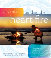 Tending the Heart Fire : Living in Flow with the Pulse of Life cover image cdn