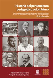 Historia del pensamiento pedagógico Colombiano los maestros e intelectuales de la educación cover image cdn