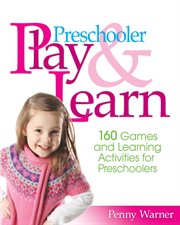 Preschooler Play & Learn : 160 Games and Learning Activities for Preschoolers cover image cdn