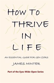 How to Thrive in Life : An Essential Guide For Gen Zers cover image cdn