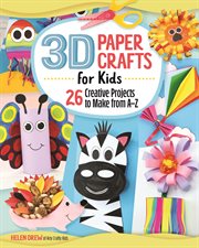 3D Paper Crafts for Kids : 26 Creative Projects To Make From A-z cover image cdn