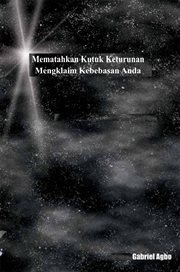 Mematahkan Kutuk Keturunan: Mengklaim Kebebasan Anda cover image cdn