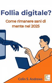 Follia digitale : Come Rimanere Sani Di Mente Nel 2025 cover image cdn