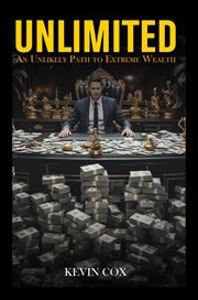 Unlimited : An Unlikely Path To Extreme Wealth cover image cdn