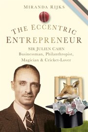 The Eccentric Entrepreneur Sir Julien Cahn Businessman, Philanthropist, Magician And Cricket-lover cover image cdn