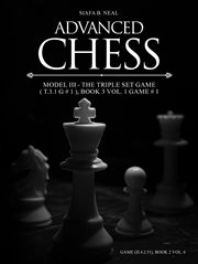 Advanced Chess - Model III - the Triple Set Game (T.3.1 G # 1), Book 3 Volume 1 Game # 1 : Monumental Transformational Subliminal Analysis cover image cdn