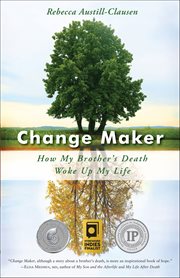 Change Maker : How My Brother's Death Woke Up My Life cover image cdn
