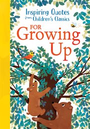 Inspiring Quotes From Children's Classics: For Growing Up cover image cdn