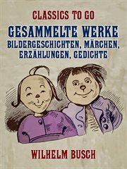 Gesammelte Werke - Bildergeschichten, Märchen, Erzählungen, Gedichte cover image cdn