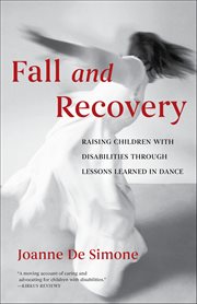 Fall and Recovery : Raising Children With Disabilities Through Lessons Learned In Dance cover image cdn