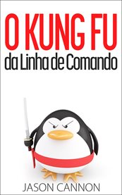 O Kung Fu da Linha de Comando cover image cdn