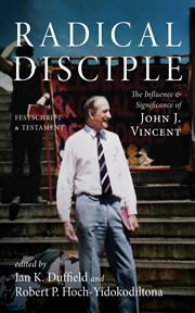 Radical Disciple : The Influence And Significance Of John J. Vincent: Festschrift And Testament cover image cdn