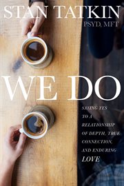 We Do : Saying Yes to a Relationship of Depth, True Connection, and Enduring Love cover image cdn