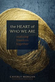 The Heart of Who We Are : Realizing Freedom Together cover image cdn
