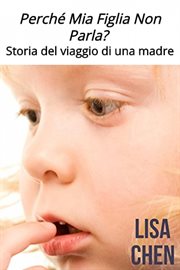 Perché Mia Figlia Non Parla? Storia del viaggio di una madre cover image cdn