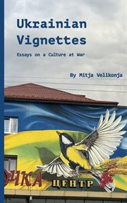 Ukrainian Vignettes : Essays On A Culture At War cover image cdn