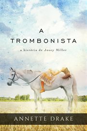 A trombonista: a história de Josey Miller cover image cdn