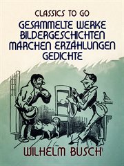 Wilhelm Busch Gesammelte Werke Bildergeschichten, Märchen, Erzählungen, Gedichte cover image cdn
