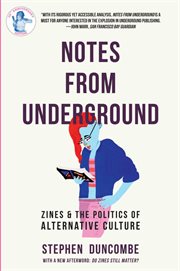 Notes From Underground : Zines And The Politics Of Alternative Culture cover image cdn