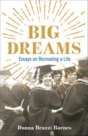 Big Dreams : Essays On Recreating A Life cover image cdn