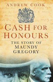 Cash for Honours : The True Life Of Maundy Gregory cover image cdn