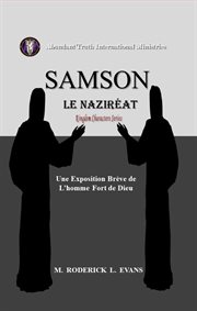 Samson, le Naziréat : Une Exposition Brève De L'homme Fort De Dieu cover image cdn
