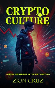 Crypto + Culture : Digital Ownership In The 21st Century cover image cdn